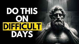 11 STOIC ADVICE ON WHAT TO DO IN DIFFICULT DAYS | Stoicism