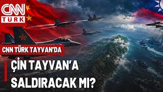 CNN TÜRK Tayvan'da! Çin Tehdidi Altındaki Tayvan'da Ne Oluyor? Savaşın Yeni Adresi Tayvan Mı?