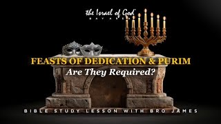 IOG Bay Area - "Feasts of Dedication & Purim: Are They Required?"