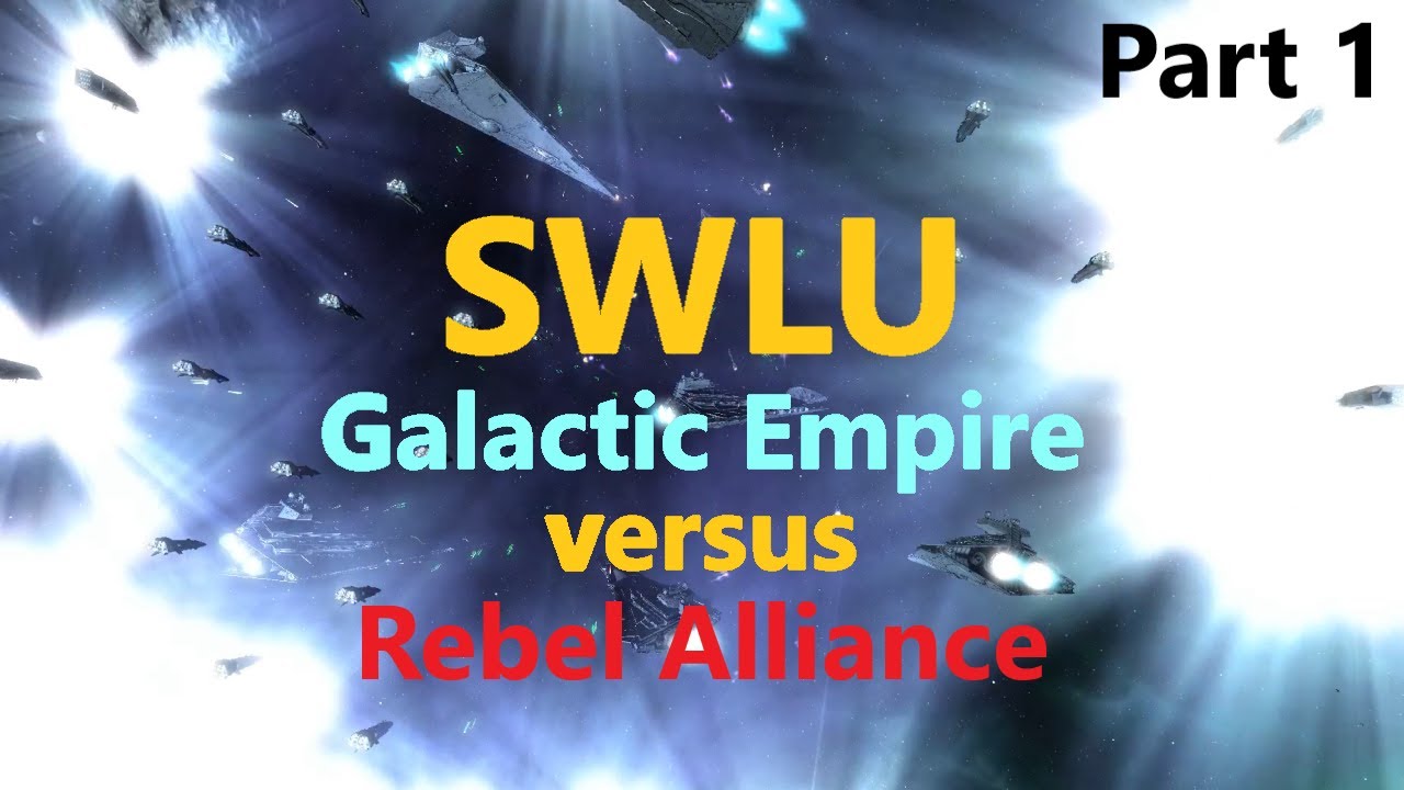 Empire vs Rebels - SWLU (Part 1)
