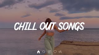 Chill Out Songs ~ Morning Chill Mix 🍃 English songs chill music mix