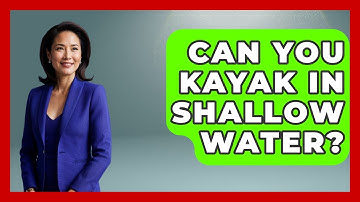 Can You Kayak In Shallow Water? - Water Sports Haven