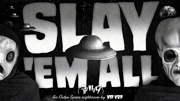 Slay 'Em All. An Outer Space nightmare by Vip Vop
