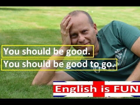 You should be good to go. | Ważny zwrot z j. codziennego | angielski | Powinno być dobrze @english-is-fun