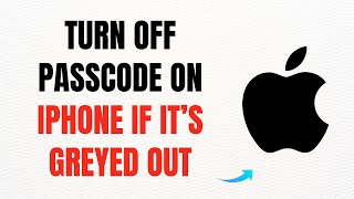 How to Turn Off Passcode on iPhone When It’s Greyed Out – Full Guide