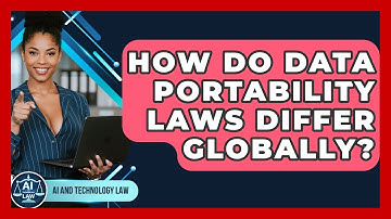 How Do Data Portability Laws Differ Globally? - AI and Technology Law