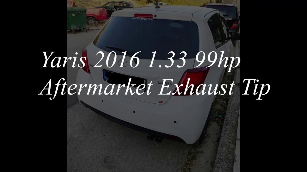 Yaris 2016 Aftermarket Exhaust Tip YouTube