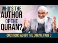 Who's the Author of the Quran? Questions about the Quran, part 3 | Dr. Shabir Ally