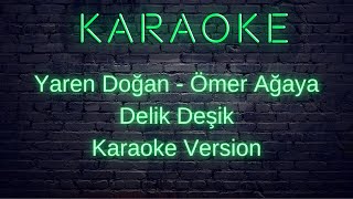 Yaren Doğan & Ömer Ağaya - Delik Deşik [ Karaoke Version ) Resimi