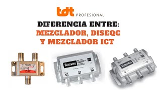 Diferencia entre Mezclador TDT-SAT, Mezclador ICT y conmutador DISEqC