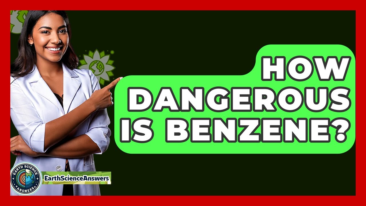 How Dangerous Is Benzene? - Earth Science Answers