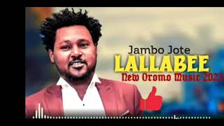 NEW OROMO MUSIC 2023              JAMBO JOTE/LALLABEE