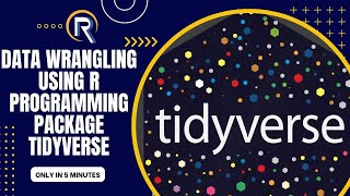 Tidyverse Data Wrangling: The Easy Way to Clean and Manipulate Your Data | R Programming | Part 2