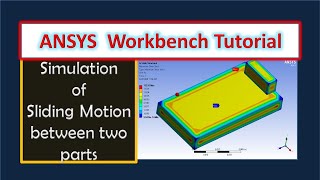 Simulations of Sliding Motion between two parts_ANSYS Workbench Tutorial