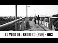 El Vlog del Regreso (EVR) - 003 - Problemas para encontrar sujetos interesantes!