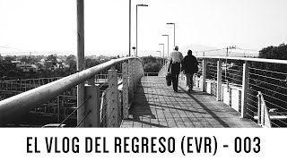 El Vlog del Regreso (EVR) - 003 - Problemas para encontrar sujetos interesantes!