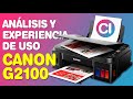 Análisis y Experiencia de Uso Canon G2100 - Impresora Multifuncional