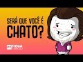 COMO NÃO SER CHATO!