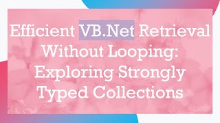 Efficient Vb Retrieval Without Looping Exploring Strongly Typed Collections