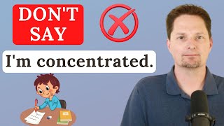 ENGLISH VOCABULARY / FOCUS / FOCUSED /CONCENTRATED / CONCENTRATING