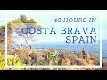 48 Hours in Costa Brava, Spain