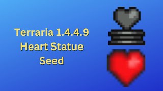 Terraria 1.4.4.9 Heart Statue Seed!