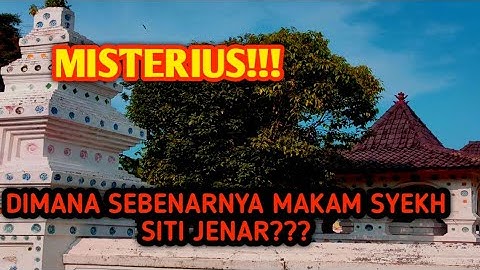 MISTERIUS!!! DIMANA SEBENARNYA MAKAM SYEKH SITI JENAR...???