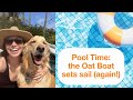 Pool time the oat boat has set sail again were back in the pool