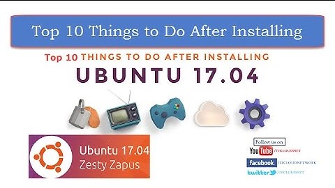 Watch: Top 10 Things To Do After Installing Ubuntu 17.04 (Zesty Zapus)
