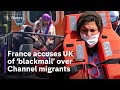 France accuses Britain of ‘financial blackmail’ over Channel migrants