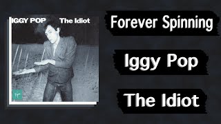 Forever Spinning | Iggy Pop - The Idiot