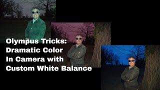 1 Olympus Trick $1: Dramatic Color with Custom White Balance and a Flash! ep.73