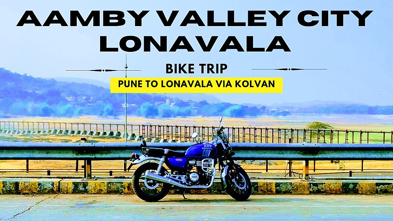 Aamby Valley City Lonavala Bike Ride | Pune to Lonavala Road Trip Bike Via Kolvan | Honda Highness
