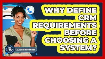 Why Define CRM Requirements Before Choosing A System?