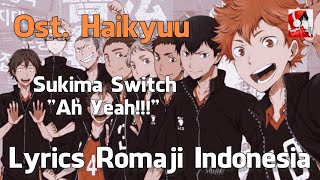 Ost. Haikyuu!! Opening 2 / Sukima Switch - Ah Yeah!! [Lyrics Romaji Indonesia]