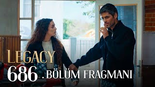 Emanet 686.  Fragmanı | Legacy Episode 686 Promo Resimi