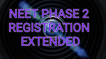 NEET phase ii registration extended | 2nd time NEET phase 2 correction extended