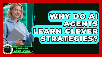 Why Do AI Agents Learn Clever Strategies? - AI and Machine Learning Explained