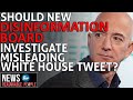 Should misleading White House tweet be investigated by new Disinformation Board?