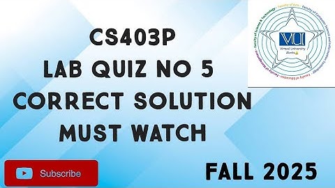 CS403P Lab Quiz No 5 Solution Fall 2025 | cs403p lab quiz 5 solution fall 2025 | cs403p quiz 5 2025