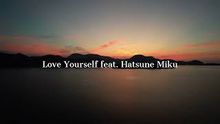 Masamu2e - Love Yourself ft.初音ミク