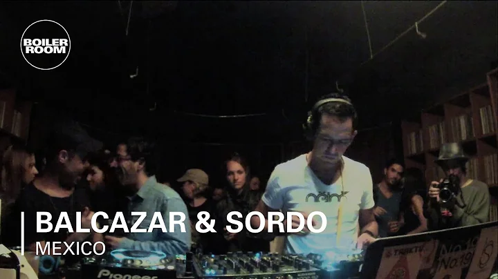 Balcazar & Sordo Boiler Room Mexico DJ Set