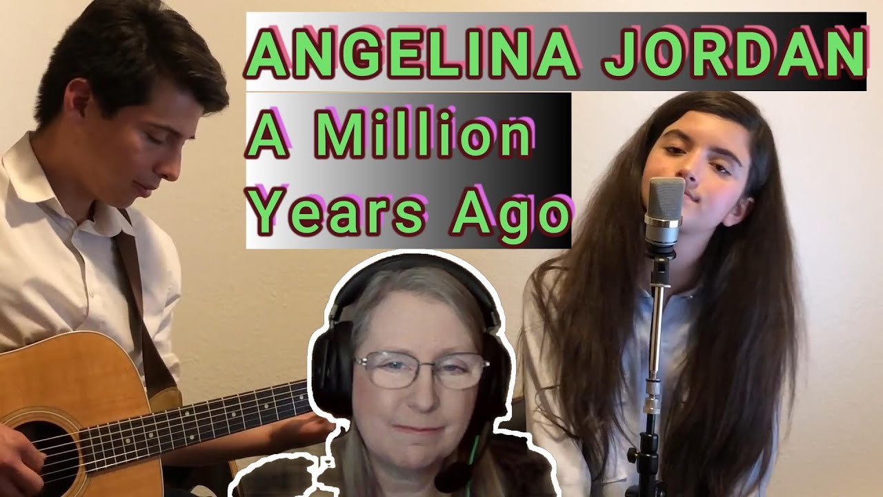 ANGELINA JORDAN - A Million Years Ago (Reaction)