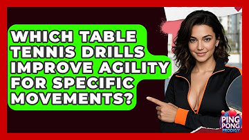 Which Table Tennis Drills Improve Agility For Specific Movements? - Ping Pong Prodigy