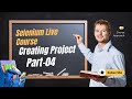 Selenium Course For Beginners Creating Project  ||Selenium  Training Free Part 4