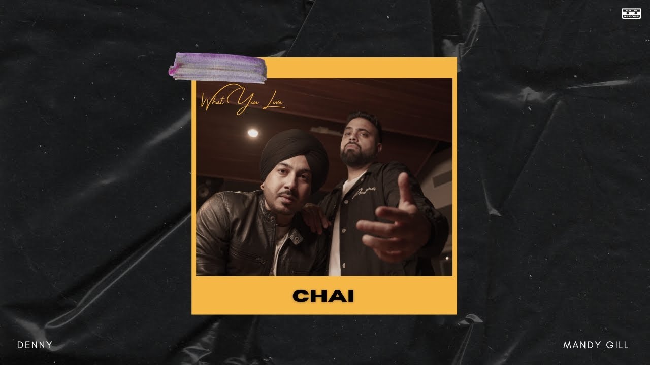 Watch Chai | Denny x Mandy Gill | What You Love | For The Record Music | New Punjabi Songs 2025 on YouTube Watch Chai | Denny x Mandy Gill | What You Love | For The Record Music | New Punjabi Songs 2025 on YouTube
