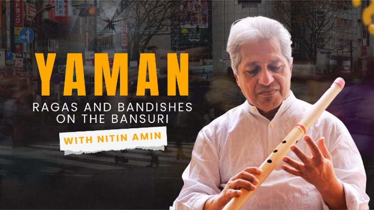 Bansuri Bandishes in Raga Yaman with Nitin Amin