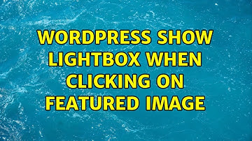 Wordpress: Show LightBox when clicking on featured image (2 Solutions!!)
