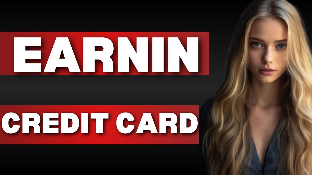 How to Get Approved for Earnin Credit Card in 2025