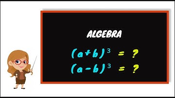 Algebra | (a + b)³=? And (a - b)³=? | Part - 9
